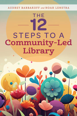 Book cover for The 12 Steps to a Community-Led Library
