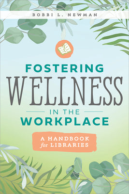 Book cover for Fostering Wellness in the Workplace: A Handbook for Libraries: A Handbook for Libraries