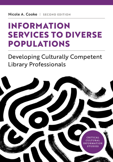 Book cover for Information Services to Diverse Populations: Developing Culturally Competent Library Professionals, Second Edition