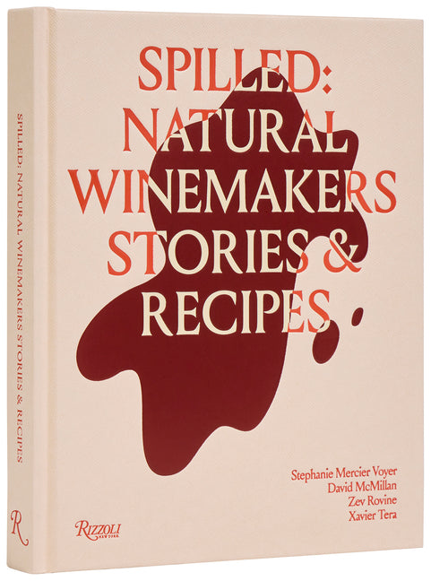 Book cover for Spilled: Natural Winemakers Stories & Recipes