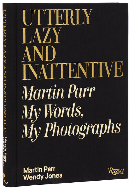 Book cover for Utterly Lazy and Inattentive: Martin Parr: My Words, My Photographs