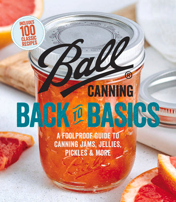 Book cover for Ball Canning Back to Basics: A Foolproof Guide to Canning Jams, Jellies, Pickles, and More