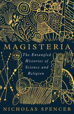 Book cover for Magisteria: The Entangled Histories of Science & Religion
