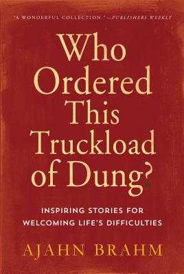 Book cover for Who Ordered This Truckload of Dung?: Inspiring Stories for Welcoming Life's Difficulties