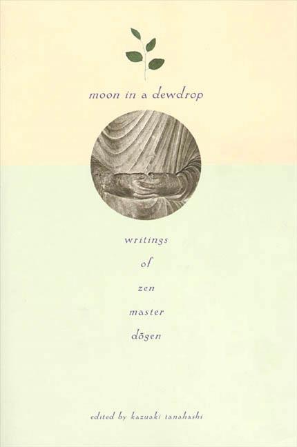 Book cover for Moon in a Dewdrop: Writings of Zen Master Dogen