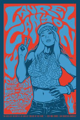 Book cover for Laurel Canyon: The Inside Story of Rock-And-Roll's Legendary Neighborhood