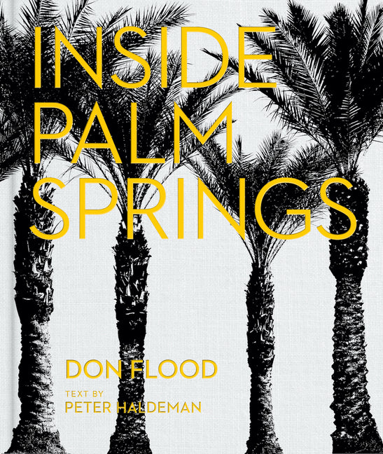 Book cover for Inside Palm Springs: A Exclusive Glimpse Into 22 Homes--Spanning the 1920s to Mid-Century Modern to Contemporary