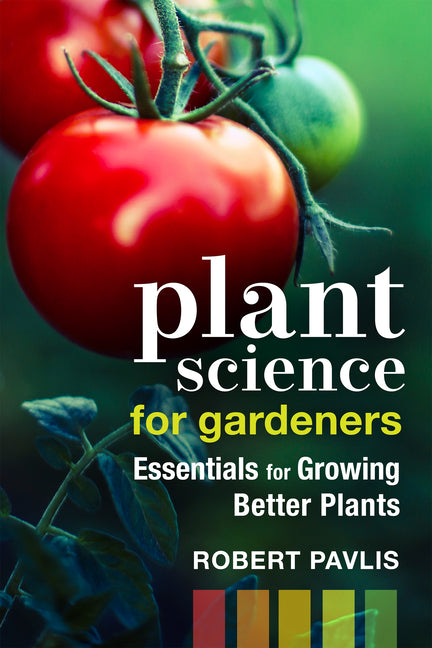 Book cover for Plant Science for Gardeners: Essentials for Growing Better Plants