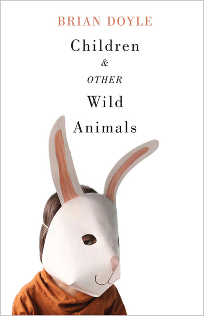 Book cover for Children & Other Wild Animals: Notes on Badgers, Otters, Sons, Hawks, Daughters, Dogs, Bears, Air, Bobcats, Fishers, Mascots, Charles Darwin, Newts,