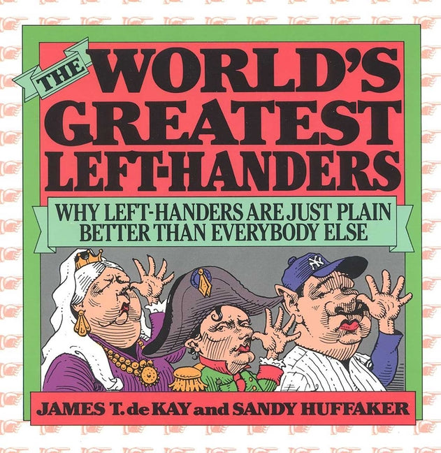 Book cover for World's Greatest Left-Handers: Why Left-Handers are Just Plain Better Than Everybody Else