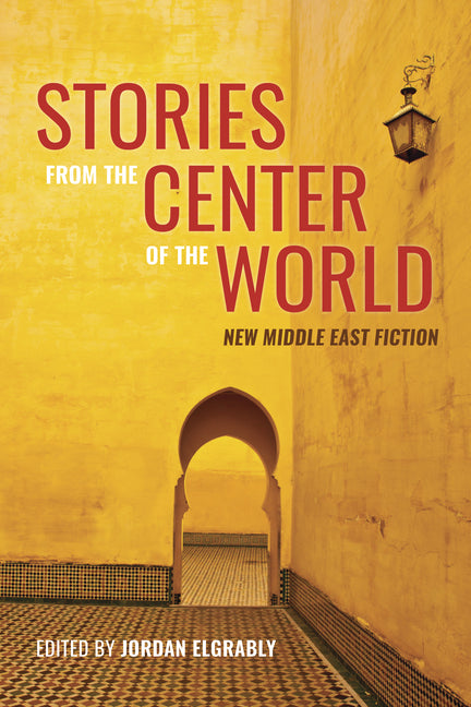 Book cover for Stories from the Center of the World: New Middle East Fiction