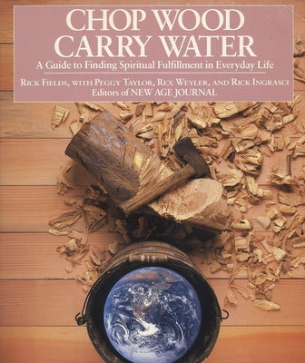 Book cover for Chop Wood, Carry Water: A Guide to Finding Spiritual Fulfillment in Everyday Life