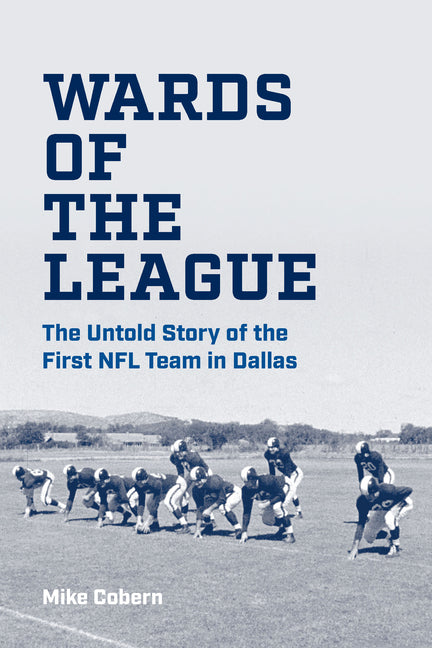 Book cover for Wards of the League: The Untold Story of the First NFL Team in Dallas