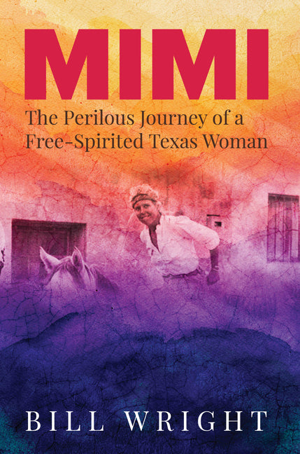 Book cover for Mimi: The Perilous Journey of a Free-Spirited Texas Woman