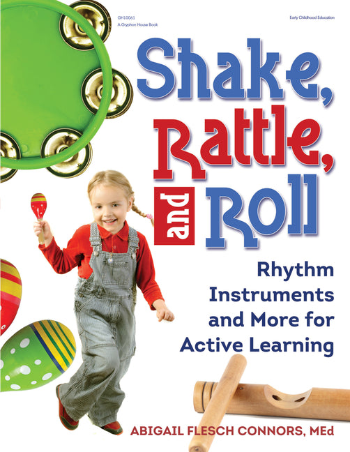 Book cover for Shake, Rattle, and Roll: Rhythm Instruments and More for Active Learning