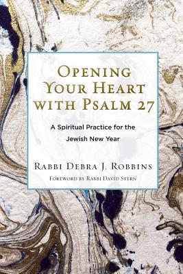 Book cover for Opening Your Heart with Psalm 27: A Spiritual Practice for the Jewish New Year