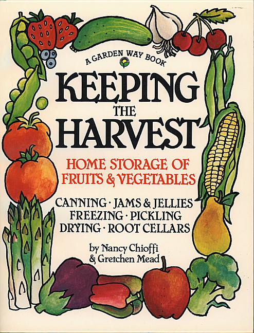 Book cover for Keeping the Harvest: Discover the Homegrown Goodness of Putting Up Your Own Fruits, Vegetables & Herbs (Revised)