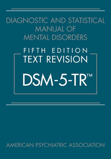 Book cover for Diagnostic and Statistical Manual of Mental Disorders, Fifth Edition, Text Revision (Dsm-5-Tr(r))