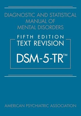 Book cover for Diagnostic and Statistical Manual of Mental Disorders, Fifth Edition, Text Revision (Dsm-5-Tr(r))