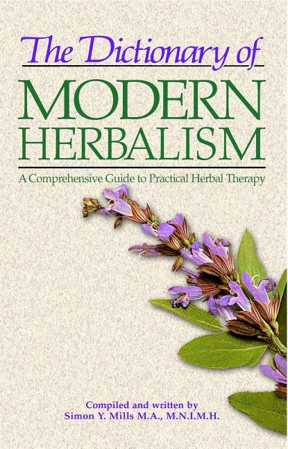 Book cover for Dictionary of Modern Herbalism: A Comprehensive Guide to Practical Herbal Therapy (Original)