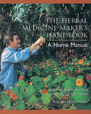 Book cover for The Herbal Medicine-Maker's Handbook: A Home Manual