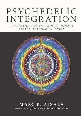 Book cover for Psychedelic Integration: Psychotherapy for Non-Ordinary States of Consciousness