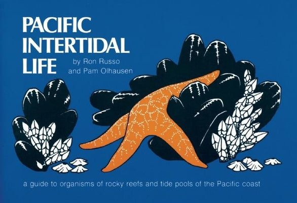 Book cover for Pacific Intertidal Life: A Guide to Organisms of Rocky Reefs and Tide Pools of the Pacific Coast