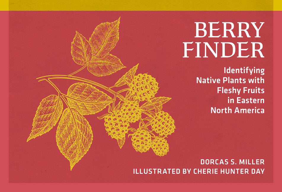 Book cover for Berry Finder: Identifying Native Plants with Fleshy Fruits in Eastern North America (Revised)