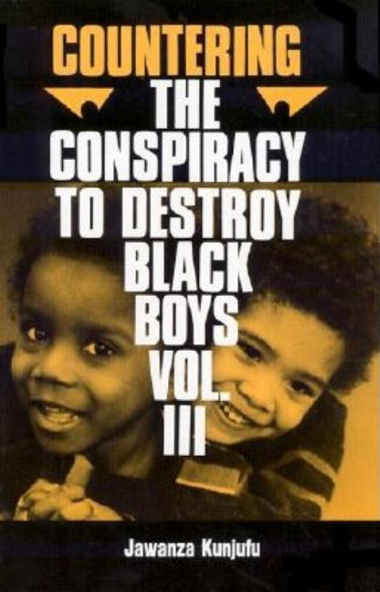 Book cover for Countering the Conspiracy to Destroy Black Boys Vol. III: Jawanza Kunjufu Volume 3