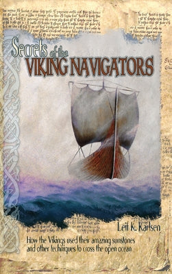 Book cover for Secrets of the Viking Navigators: How the Vikings Used Their Amazing Sunstones and Other Techniques to Cross the Open Ocean