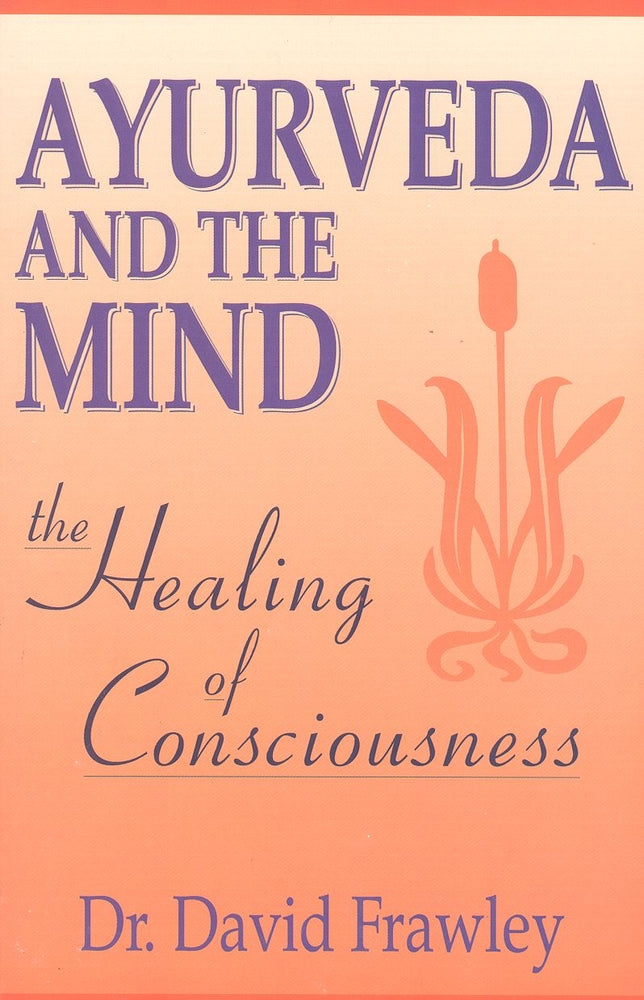 Book cover for Ayurveda and the Mind: The Healing of Consciousness