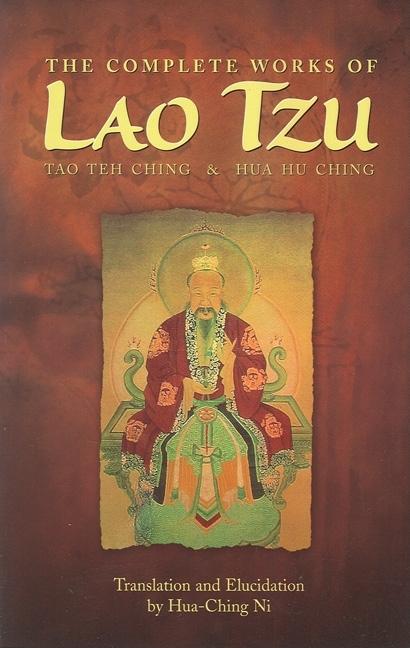 Book cover for The Complete Works of Lao Tzu: Tao Teh Ching and Hua Hu Ching