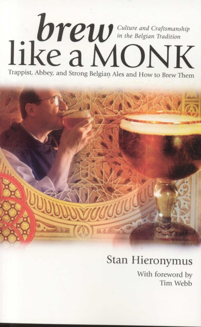 Book cover for Brew Like a Monk: Trappist, Abbey, and Strong Belgian Ales and How to Brew Them