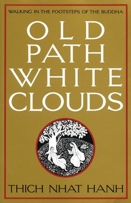 Book cover for Old Path White Clouds: Walking in the Footsteps of the Buddha