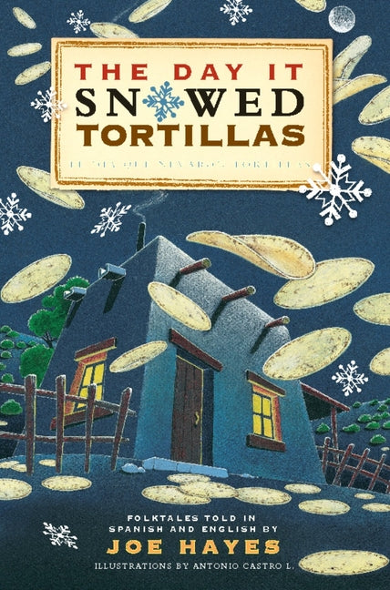 Book cover for The Day It Snowed Tortillas / El Día Que Nevó Tortillas: Folktales Told in Spanish and English (Revised)