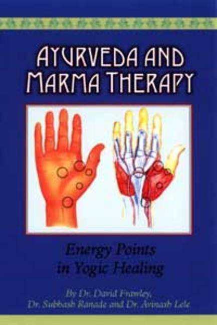 Book cover for Ayurveda and Marma Therapy: Energy Points in Yogic Healing