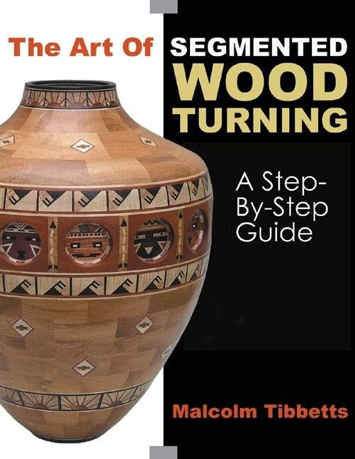 Book cover for Art of Segmented Wood Turning: A Step-By-Step Guide