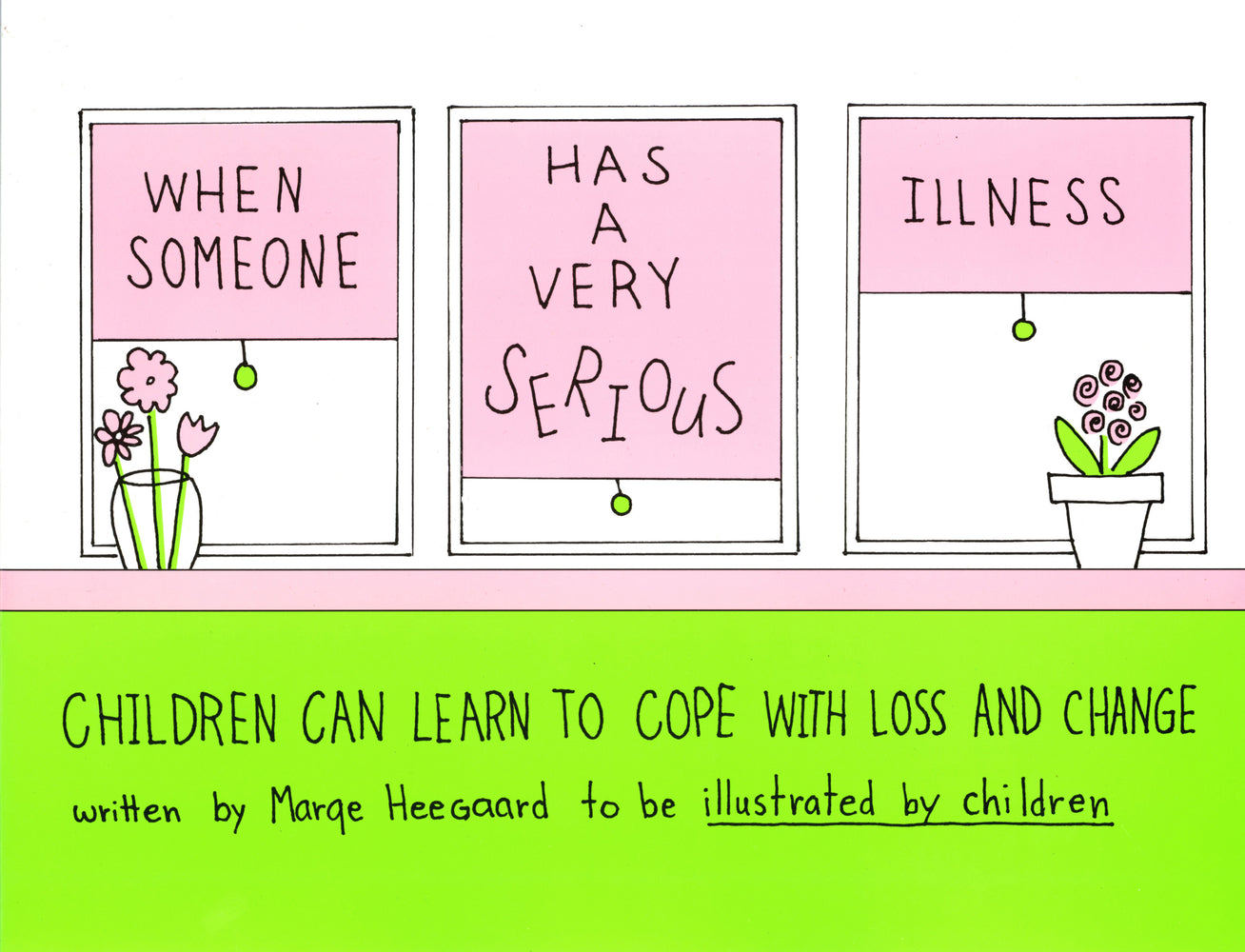Book cover for When Someone Has a Very Serious Illness: Children Can Learn to Cope with Loss and Change