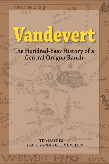 Book cover for Vandevert: The Hundred Year History of a Central Oregon Ranch