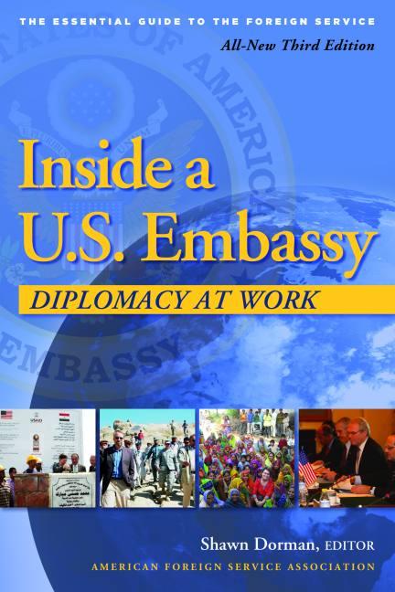 Book cover for Inside a U.S. Embassy: Diplomacy at Work, All-New Third Edition of the Essential Guide to the Foreign Service