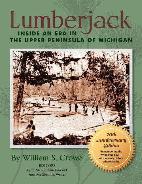 Book cover for Lumberjack: Inside an Era in the Upper Peninsula of Michigan - 70th Anniversary Edition (Anniversary)