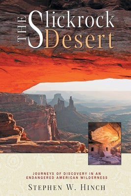 Book cover for The Slickrock Desert: Journeys of Discovery in an Endangered American Wilderness