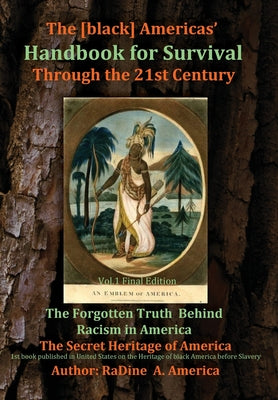 Book cover for The [black] America's Handbook for the Survival through the 21st Century: The Forgotten Truth about Racism, Vol.1 Final Edition