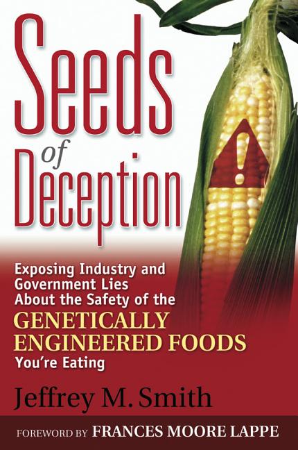 Book cover for Seeds of Deception: Exposing Industry and Government Lies about the Safety of the Genetically Engineered Foods You're Eating