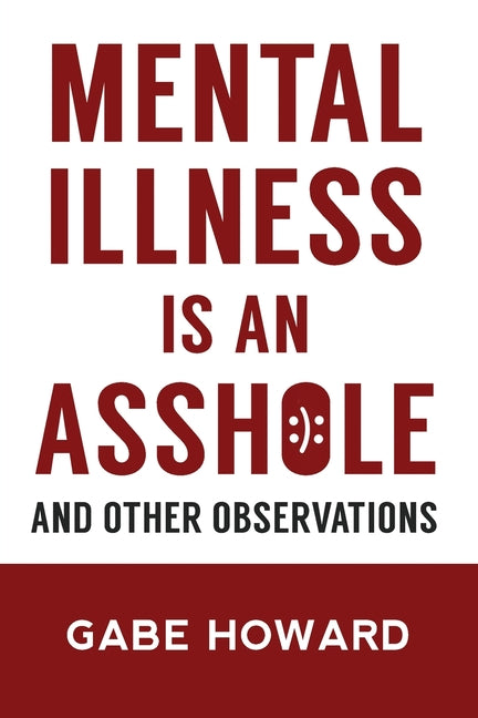 Book cover for Mental Illness Is an Asshole: And Other Observations