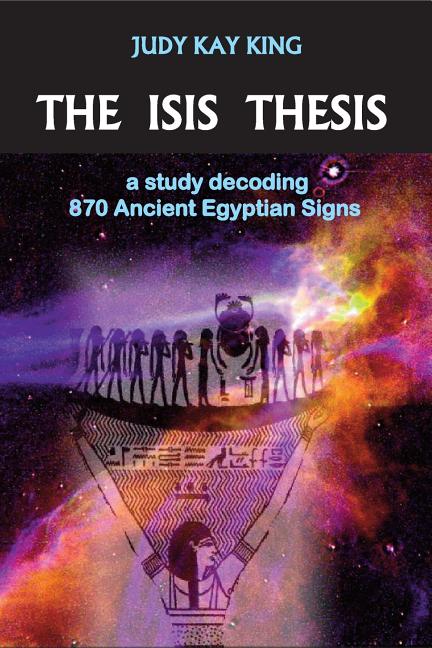 Book cover for The Isis Thesis: a study decoding 870 Ancient Egyptian Signs