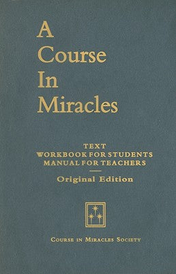 Book cover for A Course in Miracles, Original Edition: Text, Workbook for Students, Manual for Teachers
