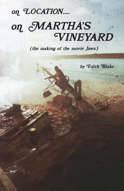 Book cover for On Location.....on Martha's Vineyard: (The Making of the Movie "Jaws")