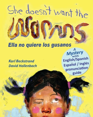 Book cover for She Doesn't Want the Worms - Ella no quiere los gusanos: A Mystery (In English and Spanish)