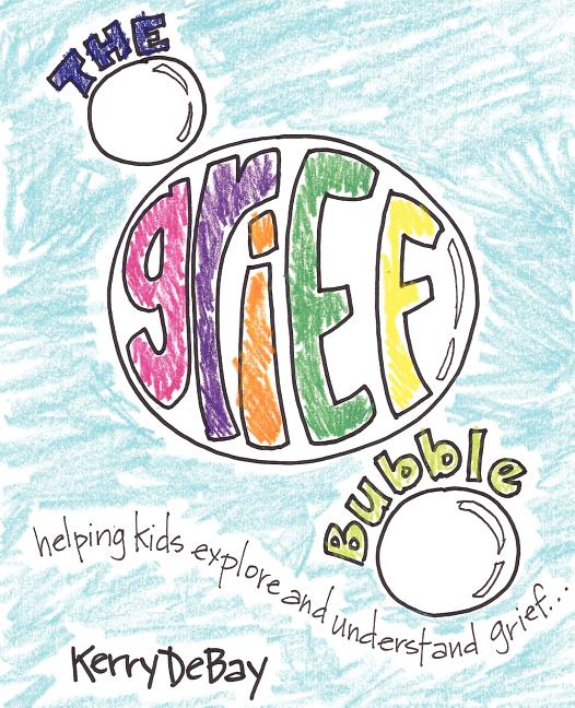 Book cover for The Grief Bubble: Helping Kids Explore and Understand Grief